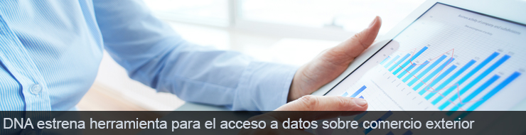 DNA estrena herramienta para el acceso a datos sobre Comercio Exterior